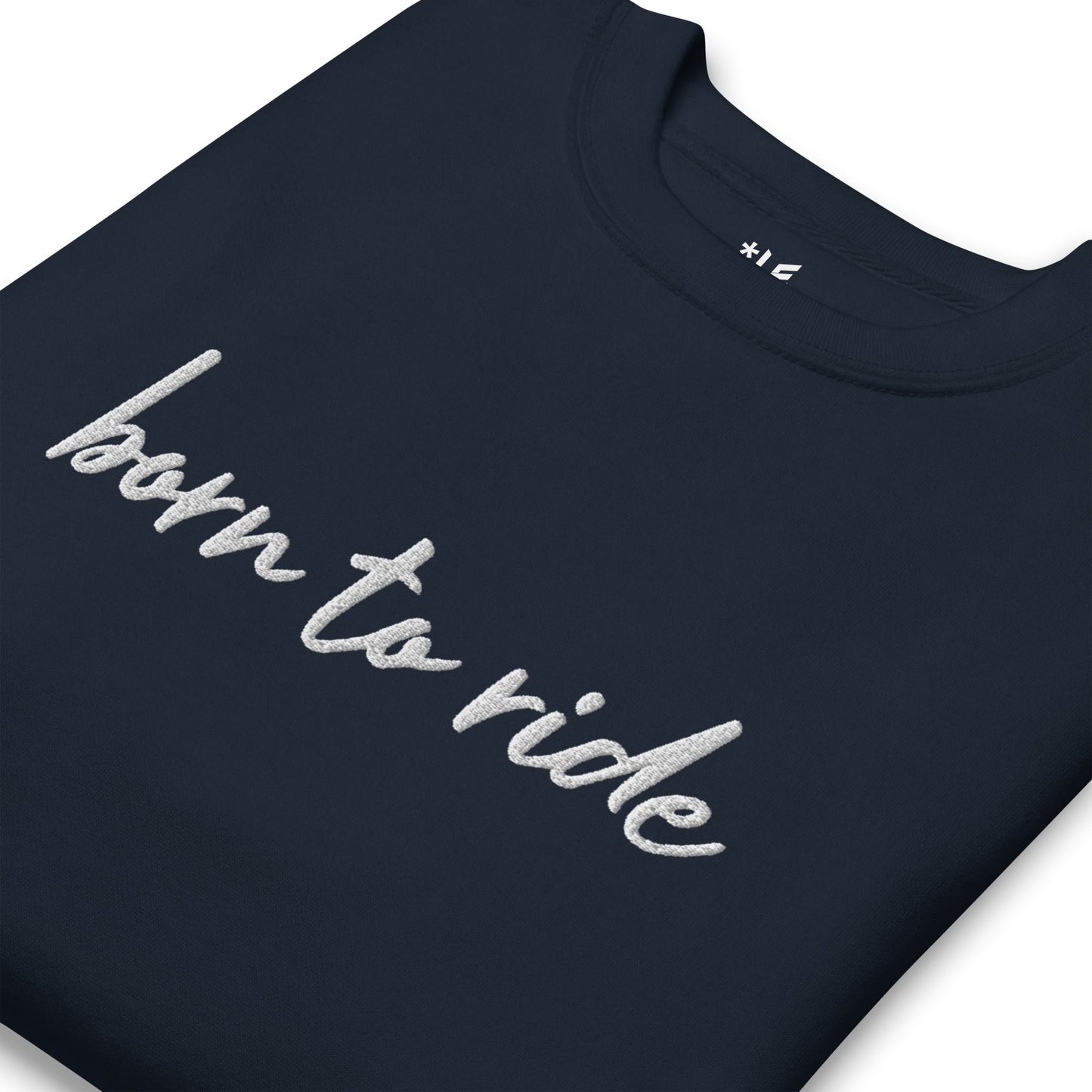 Unisex Premium Sweatshirt - Embroidered - Born To Ride