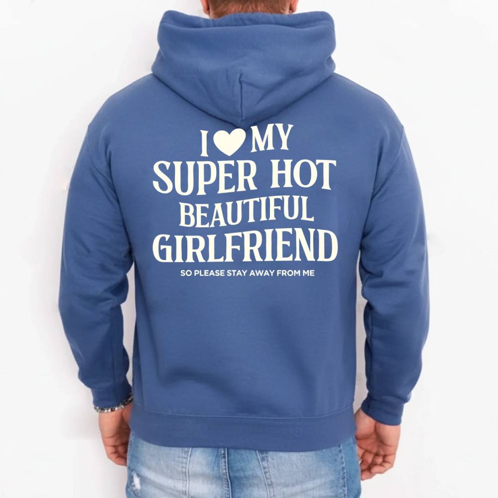 I Love My Super Hot Beautiful Girlfriend Valentine’s Hoodie