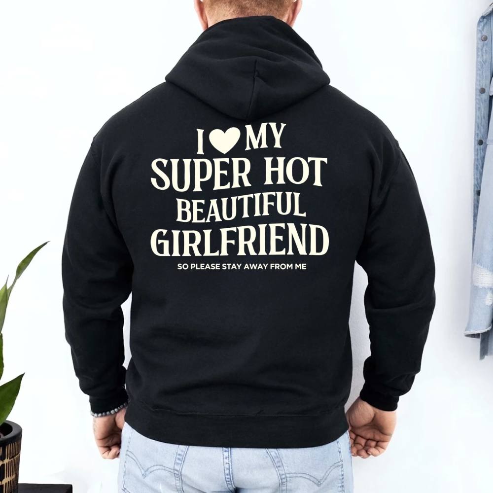 I Love My Super Hot Beautiful Girlfriend Valentine’s Hoodie