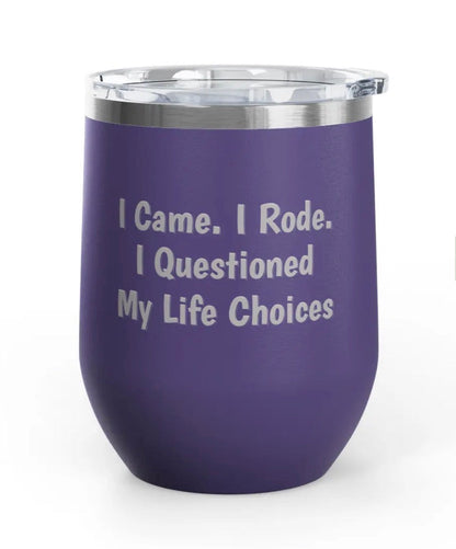 Wine Tumbler - 12 oz  - Came/Rode/Questioned