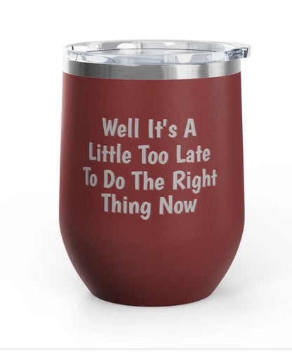 Wine Tumblers - 12 oz - Little Too Late
