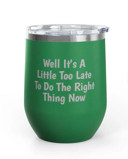 Wine Tumblers - 12 oz - Little Too Late