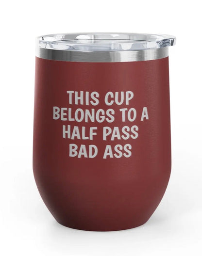 Wine Tumblers, 12 oz. - Half Pass/Bad Ass