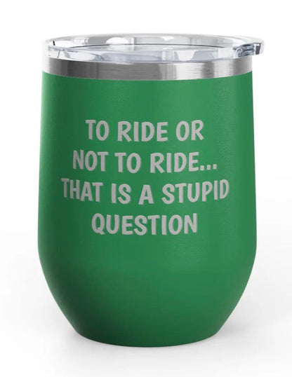 Wine Tumbler, 12oz - Stupid Question