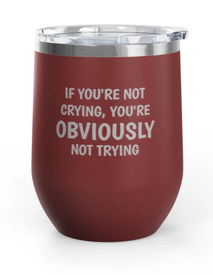 Wine tumblers, 12 oz. - Engraved - Crying/Trying