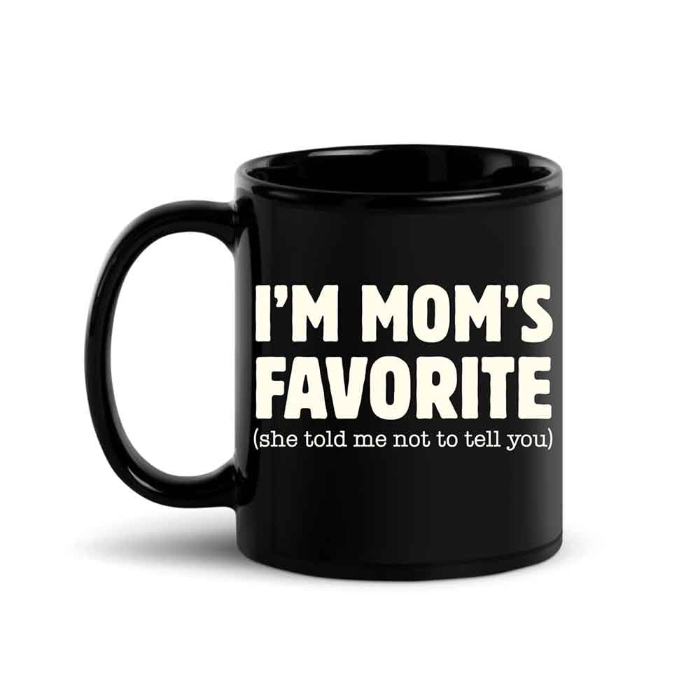 I’m Mom’s Favorite Coffee Mug - Funny Mom’s Favorite Son & Daughter Cup
