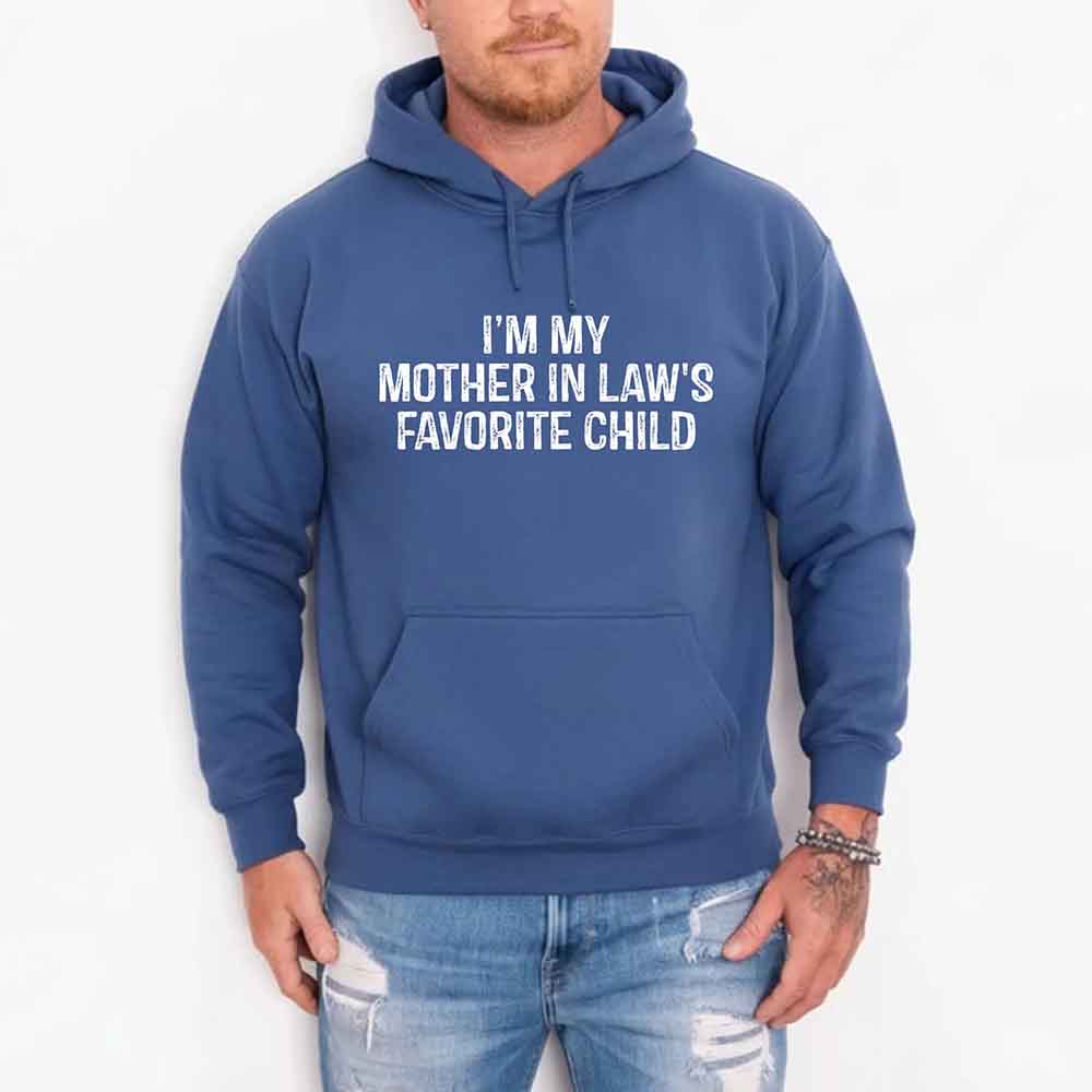 I'm My Mother-In-Law's Favorite Child – Funny Parent Hoodie