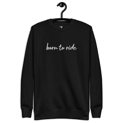Unisex Premium Sweatshirt - Embroidered - Born To Ride