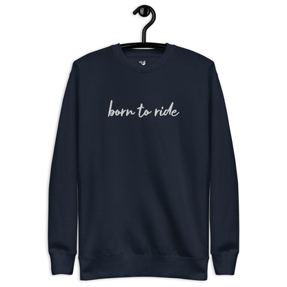 Unisex Premium Sweatshirt - Embroidered - Born To Ride