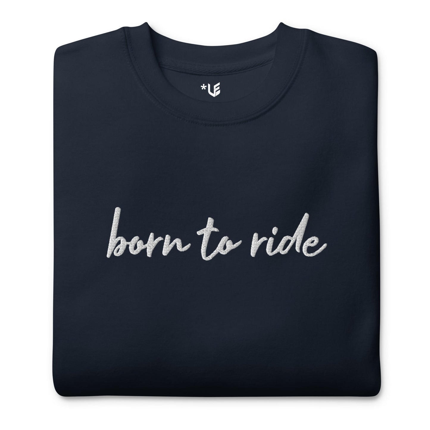 Unisex Premium Sweatshirt - Embroidered - Born To Ride