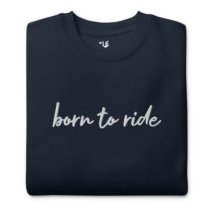 Unisex Premium Sweatshirt - Embroidered - Born To Ride